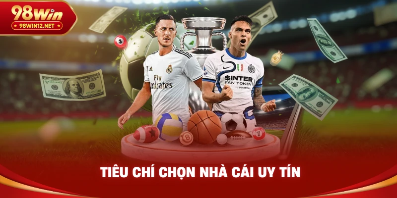 Tiêu chí chọn nhà cái uy tín